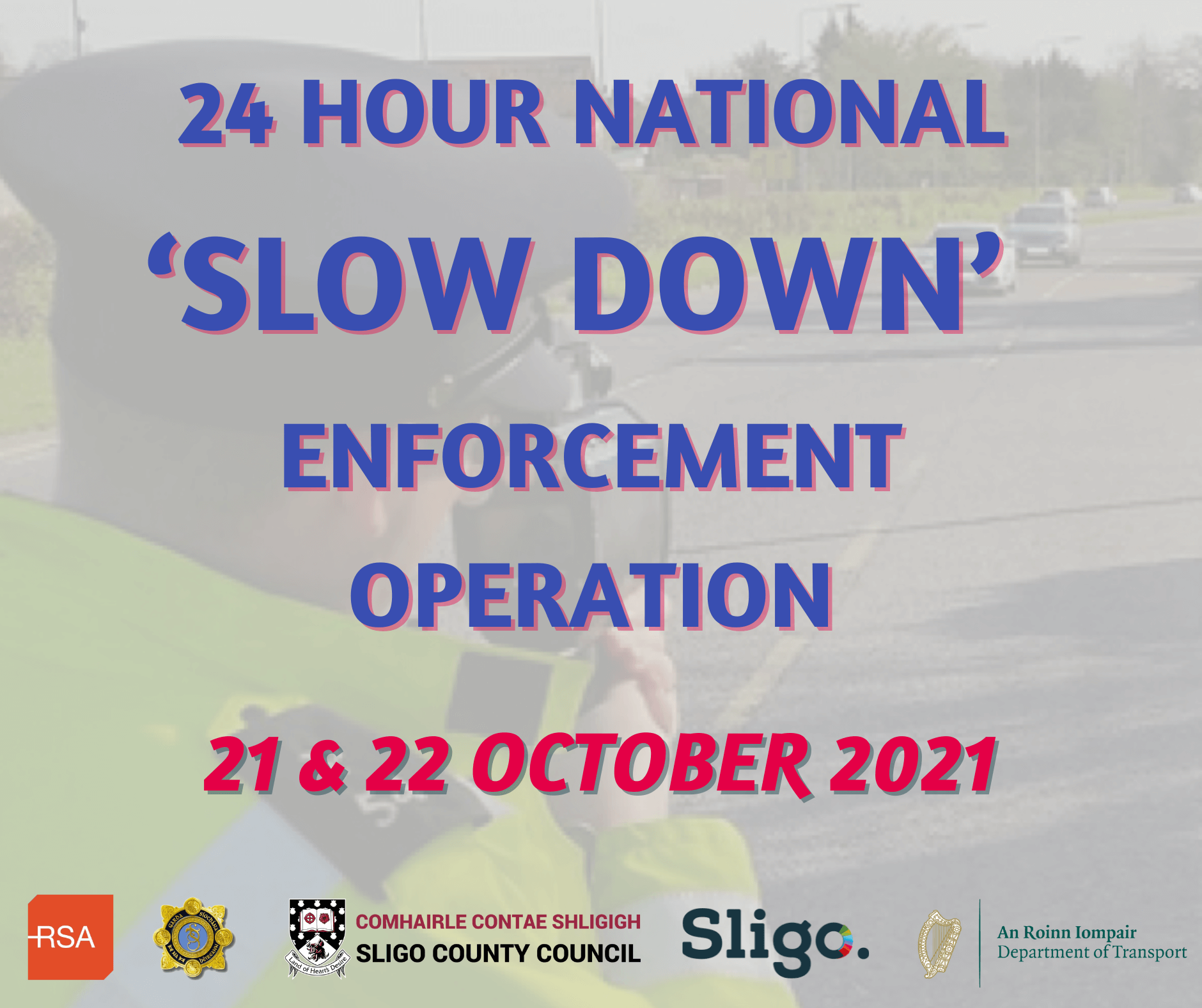 24 hour National ‘Slow Down’ Enforcement Operation - 21 & 22 October 2021